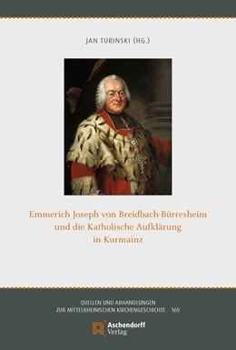 Abbildung von Turinski | Emmerich Joseph von Breidbach- Bürresheim und die Katholische Aufklärung in Kurmainz | 1. Auflage | 2026 | 160 | beck-shop.de