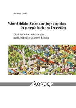 Abbildung von Lütolf | Wirtschaftliche Zusammenhänge verstehen im planspielbasierten Lernsetting | 1. Auflage | 2026 | beck-shop.de