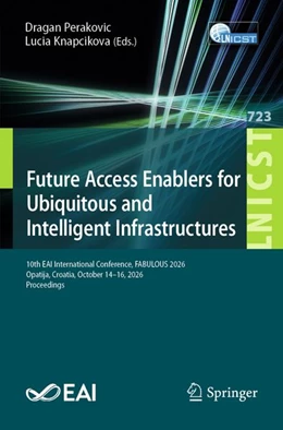 Abbildung von Perakovic / Knapcikova | Future Access Enablers for Ubiquitous and Intelligent Infrastructures | 1. Auflage | 2026 | beck-shop.de