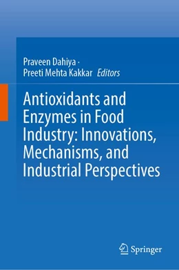 Abbildung von Dahiya / Mehta Kakkar | Antioxidants and Enzymes in Food Industry: Innovations, Mechanisms, and Industrial Perspectives | 1. Auflage | 2026 | beck-shop.de
