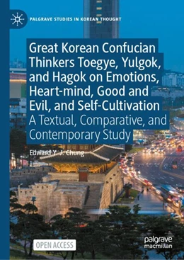 Abbildung von Chung | Great Korean Confucian Thinkers Toegye, Yulgok, and Hagok on Emotions, Heart-mind, Good and Evil, and Self-Cultivation | 1. Auflage | 2027 | beck-shop.de