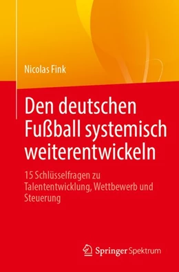 Abbildung von Fink | Den deutschen Fußball systemisch weiterentwickeln | 1. Auflage | 2027 | beck-shop.de
