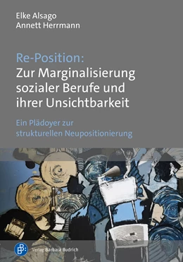Abbildung von Alsago / Herrmann | Re-Position: Zur Marginalisierung sozialer Berufe und ihrer Unsichtbarkeit | 1. Auflage | 2026 | beck-shop.de