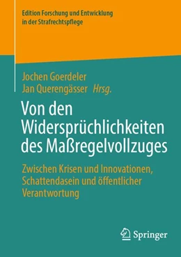 Abbildung von Goerdeler / Querengässer | Von den Widersprüchlichkeiten des Maßregelvollzuges | 1. Auflage | | beck-shop.de