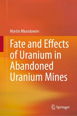 Abbildung von Mkandawire | Fate and Effects of Uranium in Abandoned Uranium Mines | 1. Auflage | | beck-shop.de