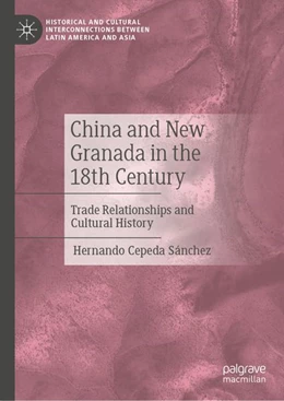 Abbildung von Sánchez | China and New Granada in the 18th Century | 1. Auflage | 2026 | beck-shop.de