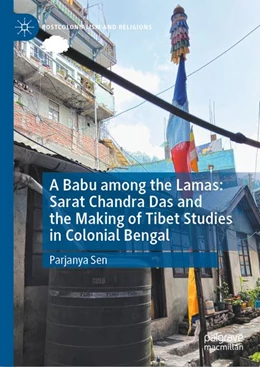 Abbildung von Sen | A Babu among the Lamas: Sarat Chandra Das and the Making of Tibet Studies in Colonial Bengal | 1. Auflage | | beck-shop.de