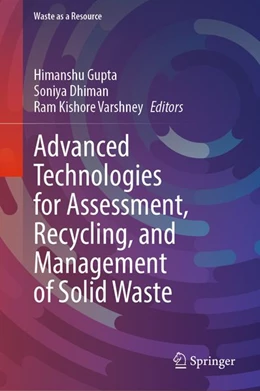 Abbildung von Gupta / Dhiman | Advanced Technologies for Assessment, Recycling, and Management of Solid Waste | 1. Auflage | 2026 | beck-shop.de