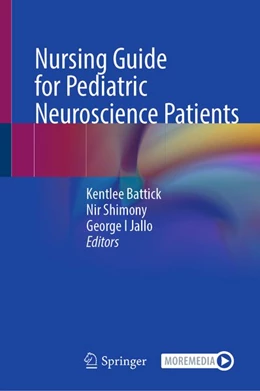 Abbildung von Battick / Shimony | Nursing Guide for Pediatric Neuroscience Patients | 1. Auflage | | beck-shop.de