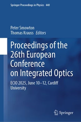 Abbildung von Smowton / Krauss | Proceedings of the 26th European Conference on Integrated Optics | 1. Auflage | 2026 | beck-shop.de