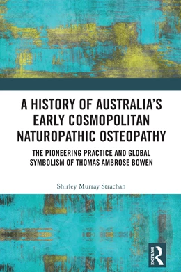Abbildung von Strachan | A History of Australia's Early Cosmopolitan Naturopathic Osteopathy | 1. Auflage | 2026 | beck-shop.de