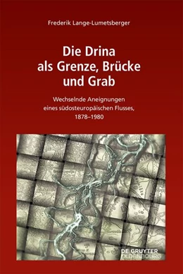 Abbildung von Lange-Lumetsberger | Die Drina als Grenze, Brücke und Grab | 1. Auflage | 2027 | 173 | beck-shop.de