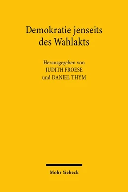 Abbildung von Froese / Thym | Demokratie jenseits des Wahlakts | 1. Auflage | 2026 | beck-shop.de