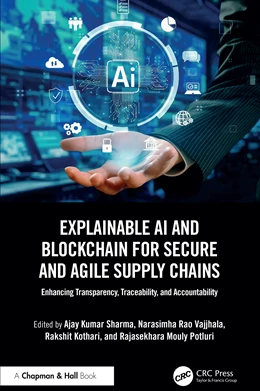 Abbildung von Sharma / Vajjhala | Explainable AI and Blockchain for Secure and Agile Supply Chains | 1. Auflage | 2026 | beck-shop.de