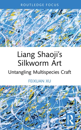 Abbildung von Xu | Liang Shaoji's Silkworm Art | 1. Auflage | 2026 | beck-shop.de