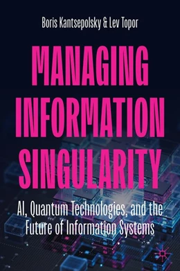 Abbildung von Kantsepolsky / Topor | Managing Information Singularity | 1. Auflage | 2026 | beck-shop.de