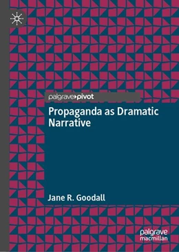 Abbildung von Goodall | Propaganda as Dramatic Narrative | 1. Auflage | 2026 | beck-shop.de