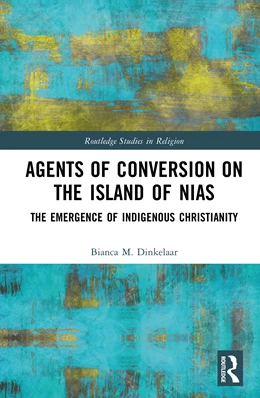 Abbildung von Dinkelaar | Agents of Conversion on the Island of Nias | 1. Auflage | 2026 | beck-shop.de