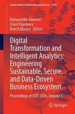 Abbildung von Alareeni / Elgedawy | Digital Transformation and Intelligent Analytics: Engineering Sustainable, Secure, and Data-Driven Business Ecosystem | 1. Auflage | 2026 | beck-shop.de