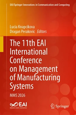 Abbildung von Knapcikova / Perakovic | The 11th EAI International Conference on Management of Manufacturing Systems | 1. Auflage | 2027 | beck-shop.de
