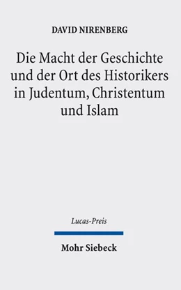 Abbildung von Weyel / Nirenberg | Die Macht der Geschichte und der Ort des Historikers in Judentum, Christentum und Islam | 1. Auflage | 2026 | beck-shop.de