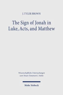 Abbildung von Brown | The Sign of Jonah in Luke, Acts, and Matthew | 1. Auflage | 2027 | beck-shop.de