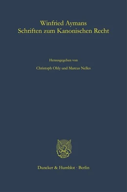 Abbildung von Ohly / Nelles | Winfried Aymans Schriften zum Kanonischen Recht | 1. Auflage | 2026 | beck-shop.de