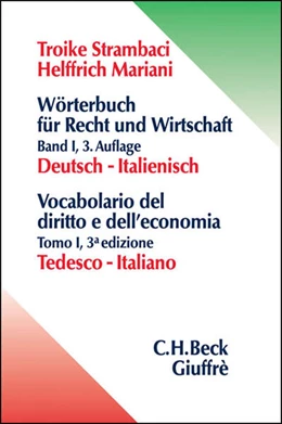 Abbildung von Troike-Strambaci / Helffrich Mariani | Wörterbuch für Recht und Wirtschaft = Vocabolario del diritto e dell'economia. Band I: Deutsch - Italienisch = Tomo I: Tedesco-Italiano | 3. Auflage | 2009 | beck-shop.de