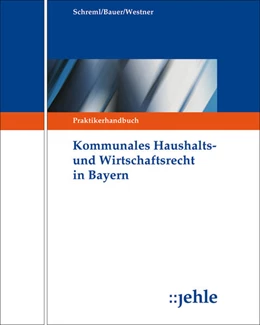 Abbildung von Schreml / Westner | Kommunales Haushalts- und Wirtschaftsrecht in Bayern - mit Aktualisierungsservice | 1. Auflage | 2018 | beck-shop.de
