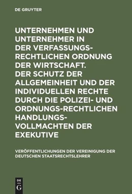 Abbildung von Unternehmen und Unternehmer in der verfassungsrechtlichen Ordnung der Wirtschaft. Der Schutz der Allgemeinheit und der individuellen Rechte durch die polizei- und ordnungsrechtlichen Handlungsvollmachten der Exekutive | 1. Auflage | 1977 | 35 | beck-shop.de