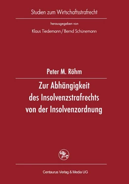 Abbildung von Röhm | Zur Abhängigkeit des Insolvenzstrafrechts von der Insolvenzordnung | 1. Auflage | 2017 | beck-shop.de