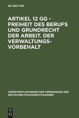 Abbildung von Artikel 12 GG - Freiheit des Berufs und Grundrecht der Arbeit. Der Verwaltungsvorbehalt | 1. Auflage | 1985 | 43 | beck-shop.de