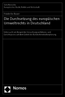 Abbildung von Bauer | Die Durchsetzung des europäischen Umweltrechts in Deutschland | 1. Auflage | 2011 | 360 | beck-shop.de
