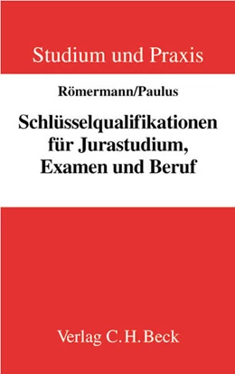 Abbildung von Römermann / Römermann | Schlüsselqualifikationen für Jurastudium, Examen und Beruf | 1. Auflage | 2003 | beck-shop.de