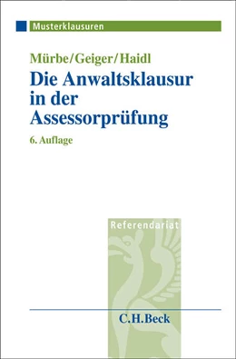 Abbildung von Mürbe / Geiger | Die Anwaltsklausur in der Assessorprüfung | 6. Auflage | 2011 | beck-shop.de