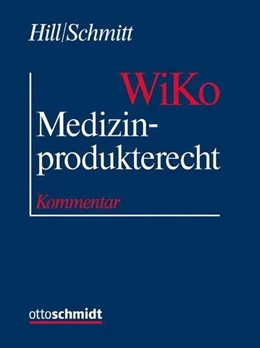 Abbildung von Hill / Schmitt | Medizinprodukterecht (WiKo) • ohne Aktualisierungsservice | 1. Auflage | 2018 | beck-shop.de