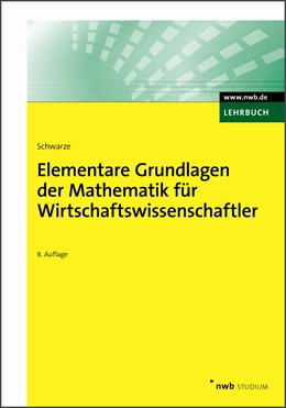 Abbildung von Schwarze | Elementare Grundlagen der Mathematik für Wirtschaftswissenschaftler | 8. Auflage | 2010 | beck-shop.de