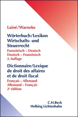 Abbildung von Lainé / Warneke | Wörterbuch/Lexikon Wirtschafts- und Steuerrecht = Dictionnaire/Lexique de droit des affaires et de droit fiscal | 2. Auflage | 2012 | beck-shop.de
