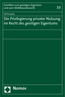 Abbildung von Perwitz | Die Privilegierung privater Nutzung im Recht des geistigen Eigentums | 1. Auflage | 2011 | 33 | beck-shop.de