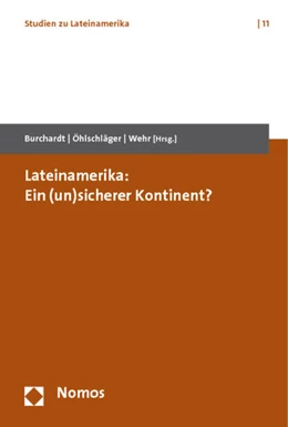 Abbildung von Burchardt / Öhlschläger | Lateinamerika: Ein (un)sicherer Kontinent? | 1. Auflage | 2011 | 11 | beck-shop.de