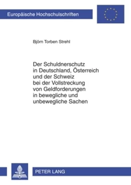 Abbildung von Strehl | Der Schuldnerschutz in Deutschland, Österreich und der Schweiz bei der Vollstreckung von Geldforderungen in bewegliche und unbewegliche Sachen | 1. Auflage | 2009 | 4923 | beck-shop.de
