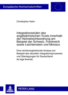 Abbildung von Hahn | Integrationsstufen des angelsächsischen Trusts innerhalb der Heimatrechtsordnung am Beispiel der Schweiz, Frankreich sowie Liechtenstein und Monaco | 1. Auflage | 2009 | 4882 | beck-shop.de