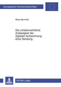 Abbildung von Bernhöft | Die urheberrechtliche Zulässigkeit der digitalen Aufzeichnung einer Sendung | 1. Auflage | 2009 | 4942 | beck-shop.de