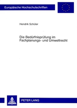 Abbildung von Schüler | Die Bedürfnisprüfung im Fachplanungs- und Umweltrecht | 1. Auflage | 2008 | 4735 | beck-shop.de