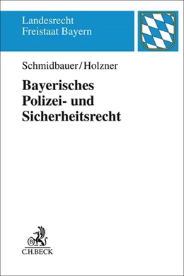 Abbildung von Schmidbauer / Holzner | Bayerisches Polizei- und Sicherheitsrecht | 1. Auflage | 2019 | beck-shop.de