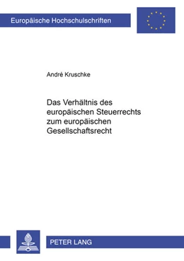 Abbildung von Kruschke | Das Verhältnis des europäischen Steuerrechts zum europäischen Gesellschaftsrecht | 1. Auflage | 2008 | 4768 | beck-shop.de