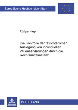 Abbildung von Haspl | Die Kontrolle der tatrichterlichen Auslegung von individuellen Willenserklärungen durch die Rechtsmittelinstanz | 1. Auflage | 2008 | 4674 | beck-shop.de