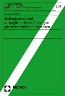 Abbildung von Gräbig | Abdingbarkeit und vertragliche Beschränkungen urheberrechtlicher Schranken | 1. Auflage | 2011 | 261 | beck-shop.de