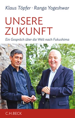 Abbildung von Töpfer, Klaus / Yogeshwar, Ranga | Unsere Zukunft | 1. Auflage | 2011 | beck-shop.de