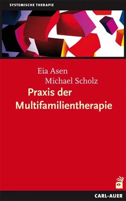Abbildung von Asen / Scholz | Praxis der Multifamilientherapie | 4. Auflage | 2019 | beck-shop.de